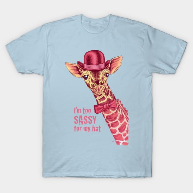 I'm too SASSY for my hat! Pink Giraffe. T-Shirt by TheCore